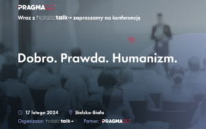 Jesteśmy partnerem konferencji organizowanej przez Holistic Talk – „Dobro. Prawda. Humanizm.”